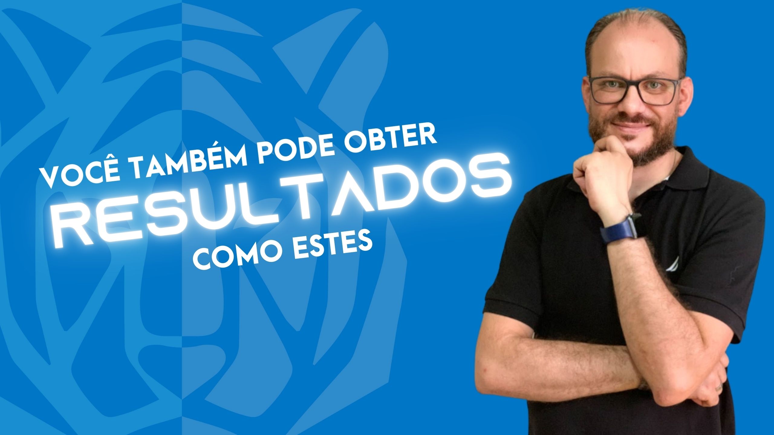 Você também pode obter resultados como estes!!!